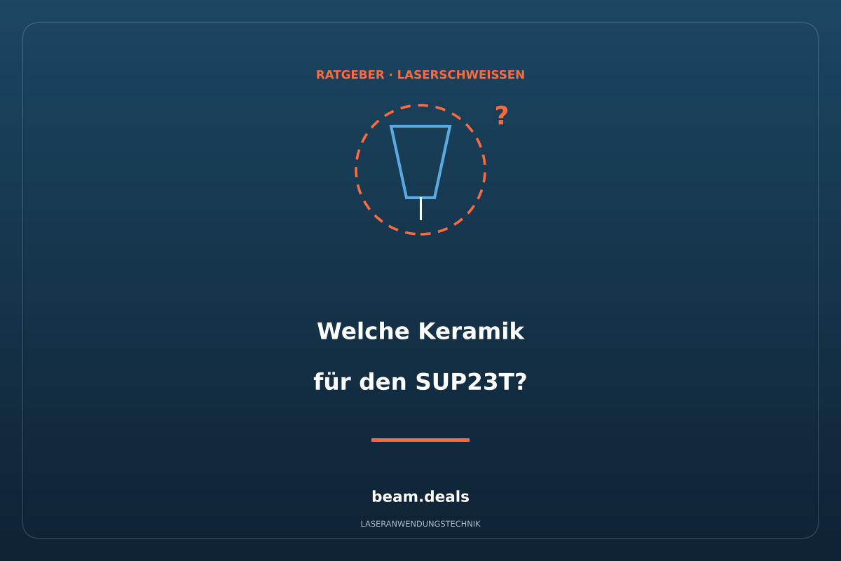 Welche Keramik für den SUP23T – handgeführter Laserschweißkopf, Ratgeber beam.deals