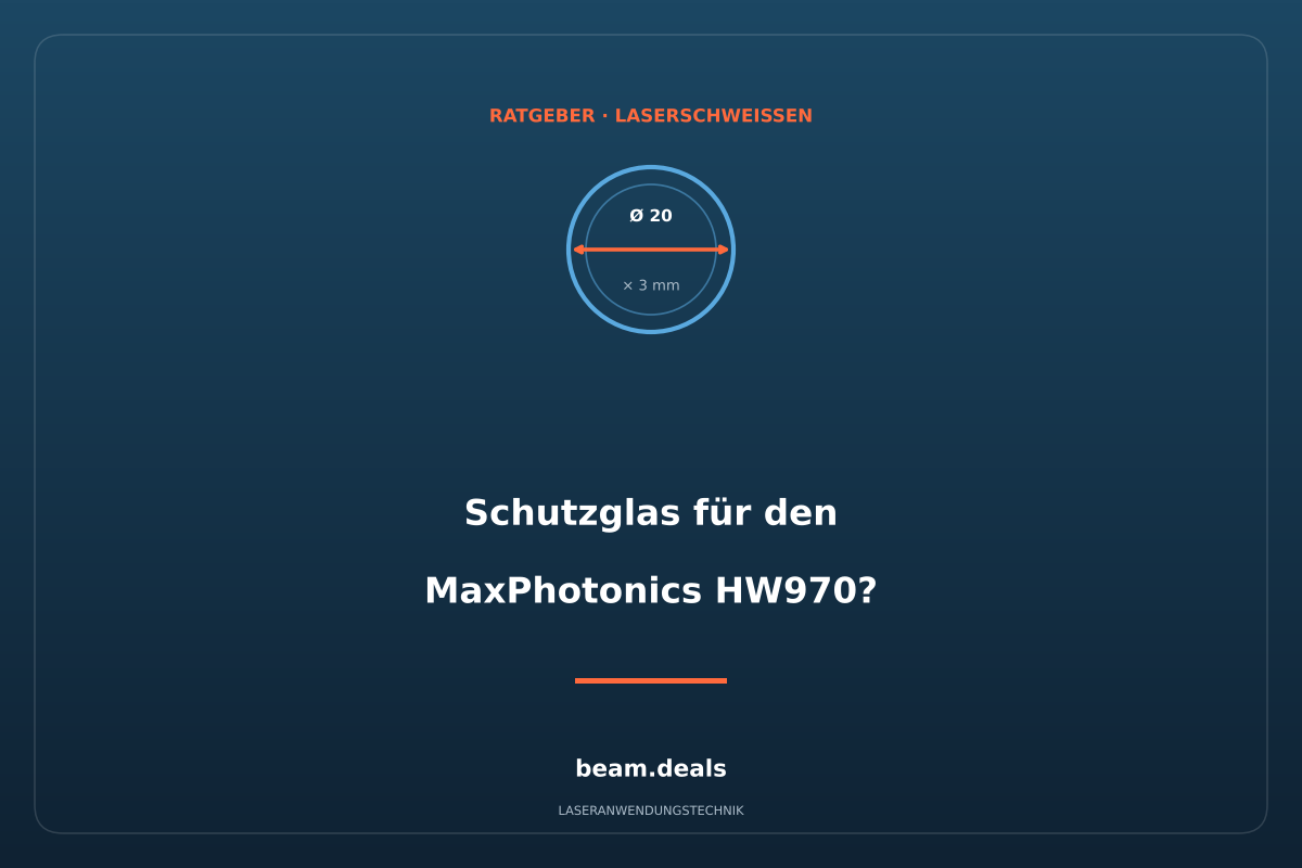 Welches Schutzglas passt in den MaxPhotonics HW970 – rundes Schutzglas Ø 20 × 3 mm